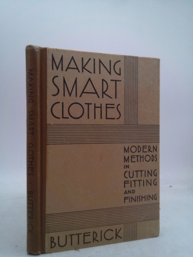 Making Smart Clothes: Modern Methods in Cutting Fitting and Finishing