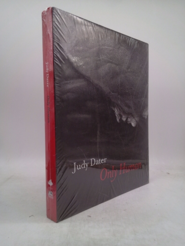Only Human: Judy Dater 1964 to 2016 Portraits and Nudes