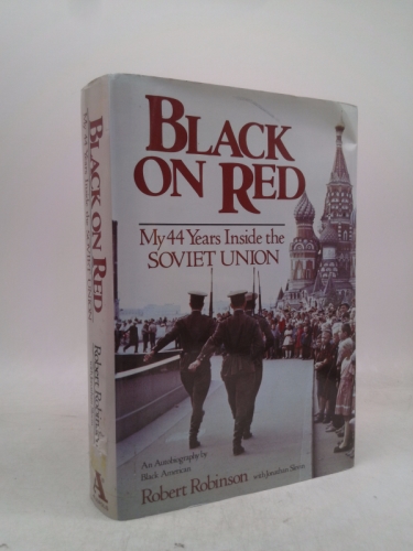 Black on Red: My 44 Years Inside the Soviet Union