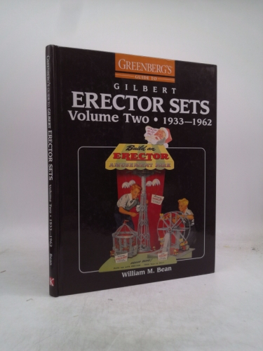 Greenberg's Guide to Gilbert Erector Sets, Vol. 2, 1933-1962