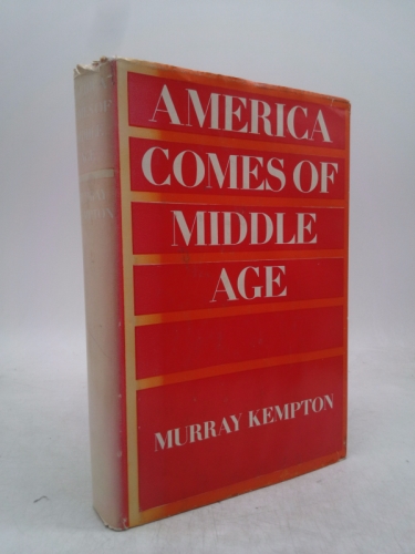America Comes of Middle Age: Columns 1950-1962