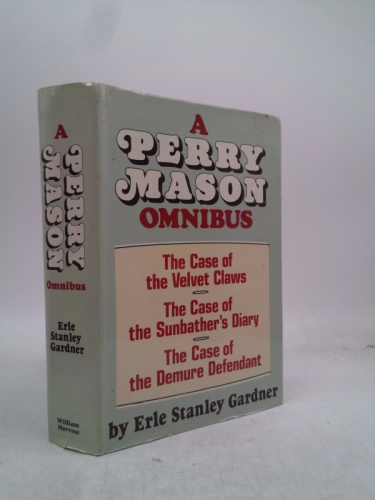 A Perry Mason Omnibus: The Case of the Velvet Claws, The Case of the Demure Defendant, The Case of the Sunbather's Diary