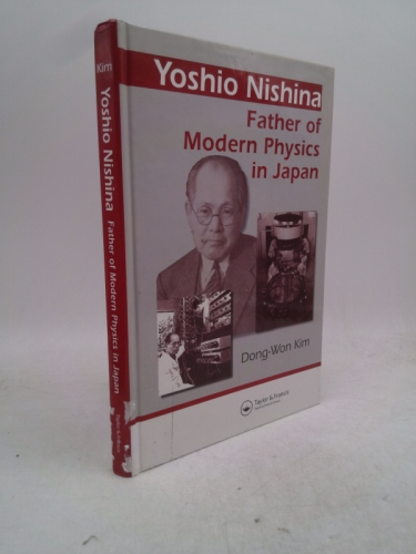 Yoshio Nishina: Father of Modern Physics in Japan