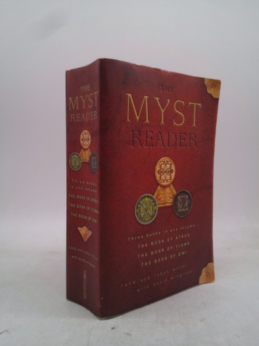 The Myst Reader: Three Books in One Volume (The Book of Atrus; The Book of Ti'ana; The Book of D'ni)