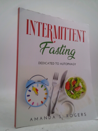 Intermittent Fasting: dedicated to Autophagy