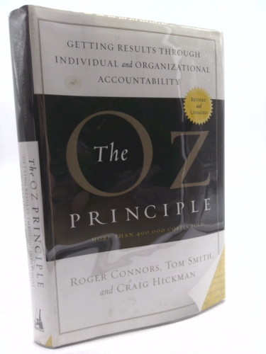 The Oz Principle: Getting Results Through Individual and Organizational Accountability