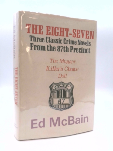 The Eight-Seven : 3 Classic Crime Novels From the 87th Precinct (The Mugger/Killer's Choice/Doll)