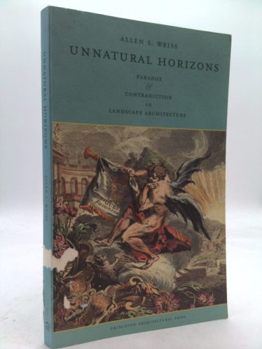 Unnatural Horizons: Paradox and Contradiction in Landscape Architecture