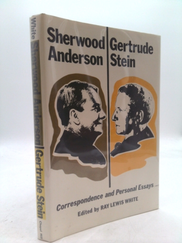 Sherwood Anderson/Gertrude Stein: correspondence and personal essays
