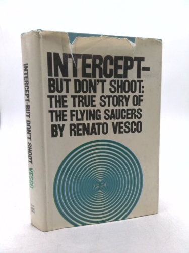 Intercept - But Don't Shoot: The True Story of the Flying Saucers