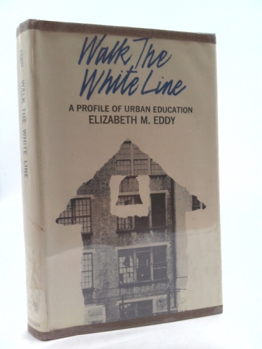 Walk the White Line; a Profile of Urban Education