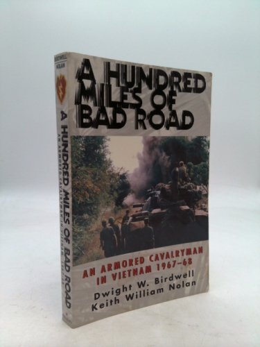 A Hundred Miles of Bad Road: An Armored Calvaryman in Vietnam, 1967-1968