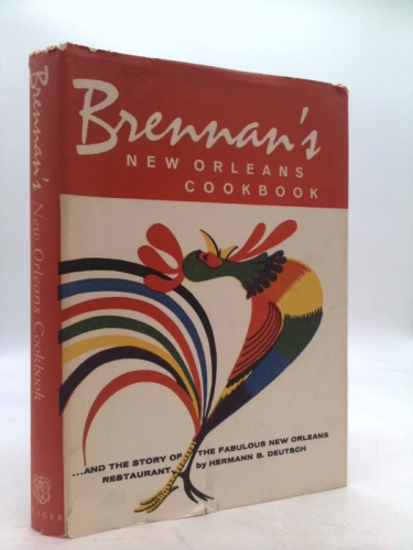 Brennan's New Orleans Cookbook; With the Story of the Fabulous New Orleans Restaurant