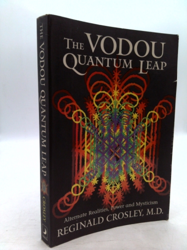 The Voudou Quantum Leap: Alternative Realities, Power and Mysticism