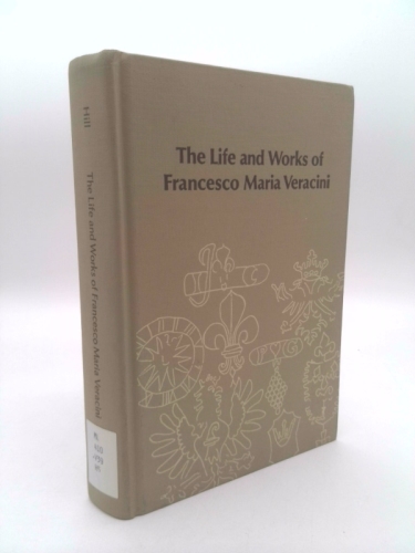 The life and works of Francesco Maria Veracini (Studies in musicology)
