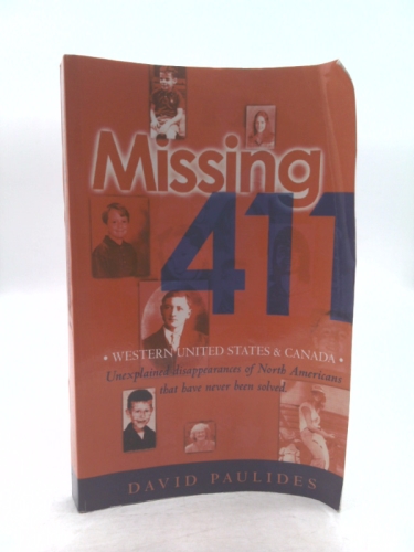 Missing 411: Western United States and Canada: Unexplained Disappearances of North Americans That Have Never Been Solved