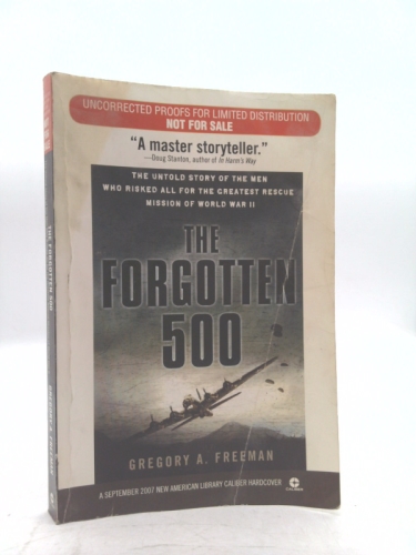 The Forgotten 500: The Untold Story of the Men Who Risked All for the Greatest Rescue Mission of World War II