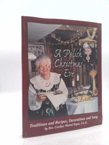 A Polish Christmas Eve; Traditions and Recipes, Decorations and Song