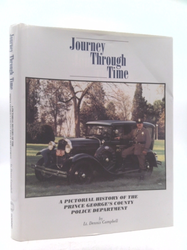 Journey Through Time: A Pictorial History of the Prince George's County Police Department