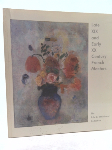 Late XIX and Early XX Century French Masters: the John C. Whitehead Collection, a Collection in Progress