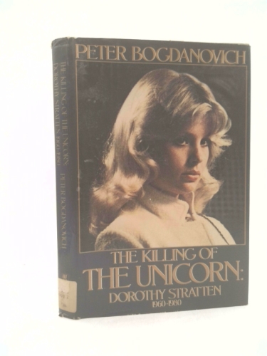The Killing of the Unicorn: Dorothy Stratten (1960-1980)