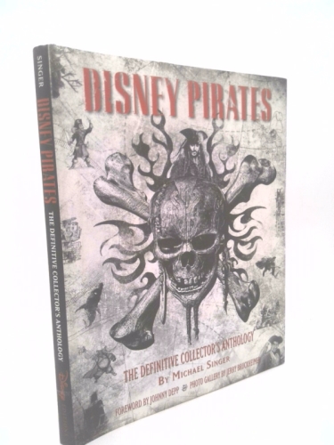 Disney Pirates: The Definitive Collector’s Anthology: Ninety years of pirates in Disney feature films, television shows, and parks.