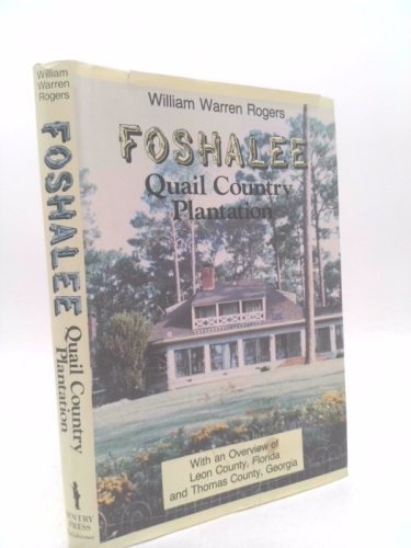 Foshalee: Quail country plantation : with an overview of Leon County, Florida and Thomas County, Georgia