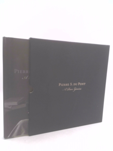 Pierre S. Du Pont A Rare Genius