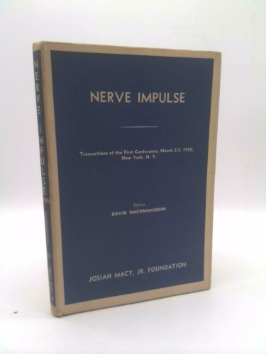 Nerve Impulse : Transactions of the First Conference, March 2-3, 1950, New York, N.Y.