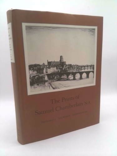 The prints of Samuel Chamberlain, N.A: Drypoints, etchings, lithographs
