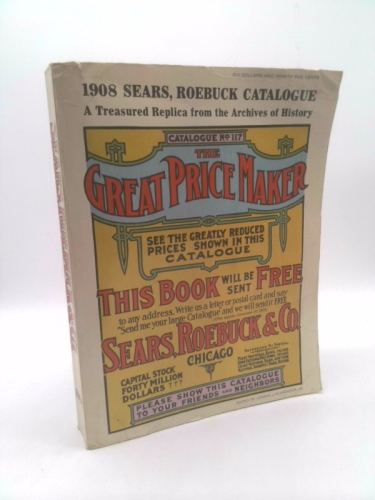 Sears, Roebuck & Co.1908 Catalog No. 117 - The Great Price Maker