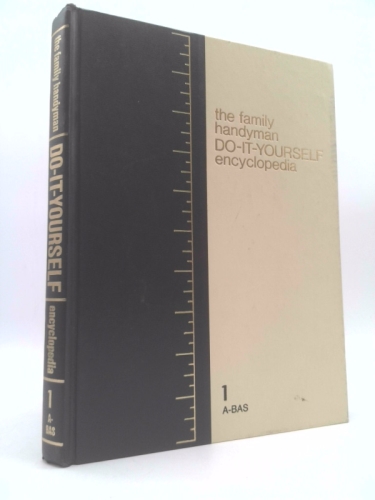 The Family Handyman Do-It-Yourself Encyclopedia Vol. 1 A-Bas