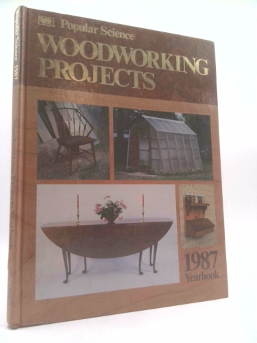 Popular Science : Woodworking Projects Yearbook, 1987
