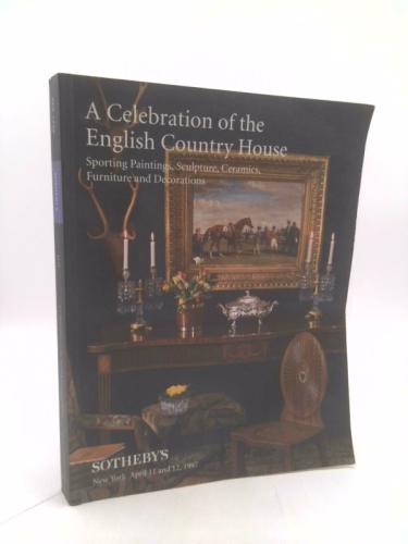 Sotheby's a Celebration of the English Country House New York April 11 and 12 1997