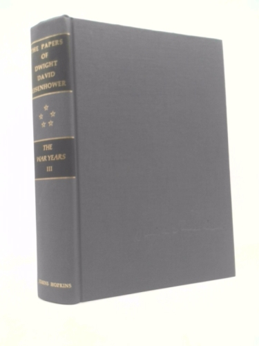 The Papers of Dwight David Eisenhower: The War Years (Volume III (3))