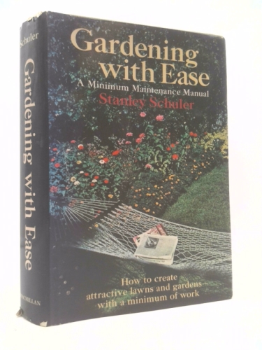Gardening with Ease: A Minimum Maintenance Manual