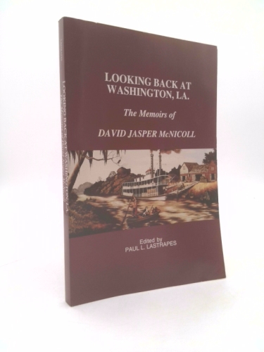 Looking Back At Washington, LA.: The Memoirs Of David Jasper McNicoll