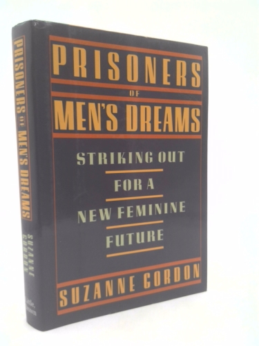 Prisoners of Men's Dreams: Striking Out for a New Feminine Future