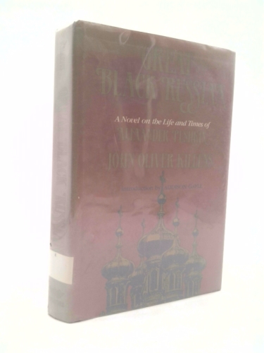 Great Black Russian: A Novel on the Life and Times of Alexander Pushkin
