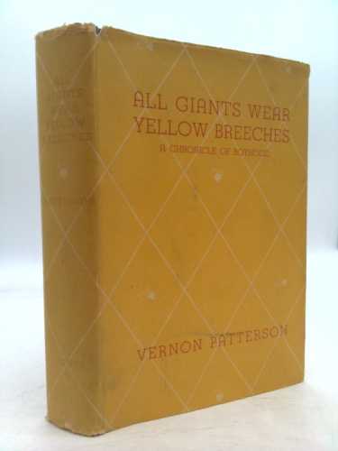All Giants Wear Yellow Breeches: A chronicle of boyhood