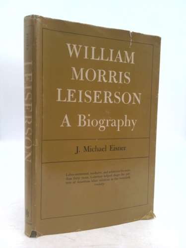 William Morris Leiserson: A Biography