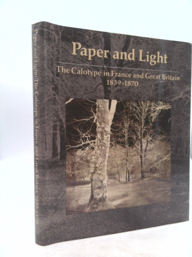 Paper and light: The calotype in France and Great Britain, 1839-1870