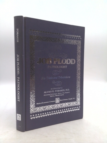 Job Plodd: Pathologist, His Trials and Tribulations