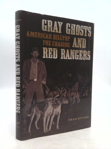 Gray Ghosts and Red Rangers: American Hilltop Fox Chasing