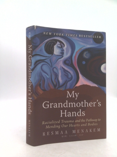 My Grandmother's Hands: Racialized Trauma and the Pathway to Mending Our Hearts and Bodies