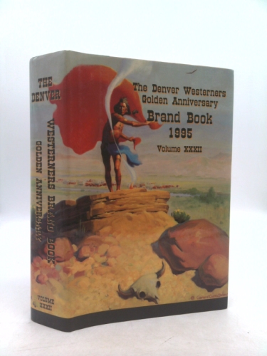 The Denver Westerners Golden Anniversary Brand Book, Volume XXXII