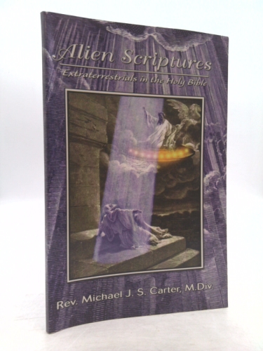 Alien Scriptures: Extraterrestrials in the Holy Bible