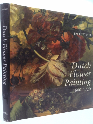 Dutch Flower Painting, 1600-1720