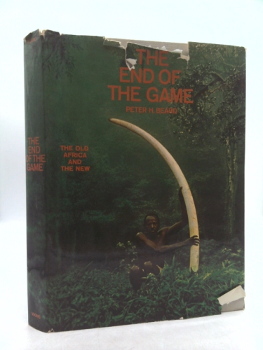 The End of the Game: The Last Word from Paradise: A Pictorial Documentation of the Origins, History & Prospects of the Big Game in Africa .