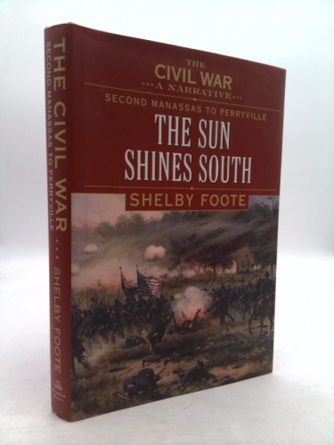The Civil War A Narrative: Second Manassas to Perryville (The Sun Shines South) Edition: Reprint by Shelby Foote (27-May-1905) Hardcover